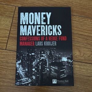 Money Mavericks Confessions Of A Hedge Fund Manager by Lars Kroijer